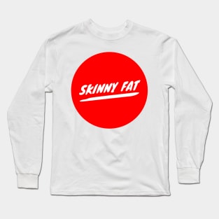 Skinny Fat Long Sleeve T-Shirt